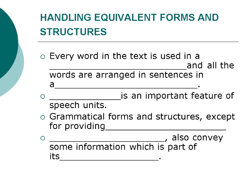 HANDLING EQUIVALENT FORMS AND STRUCTURES  Every word in the text is used in